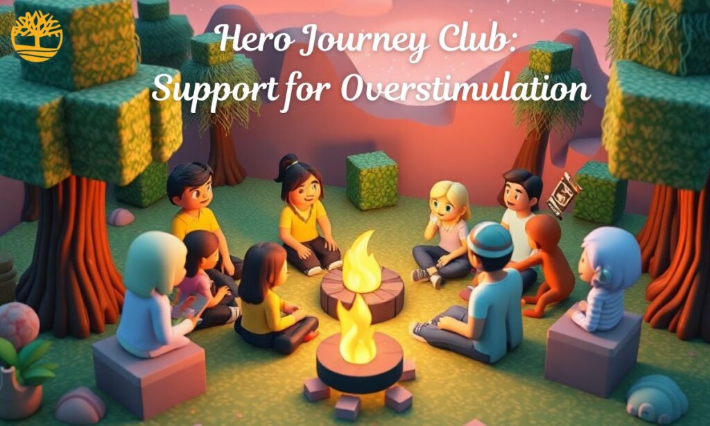 Hero Journey Club: Support for Overstimulation