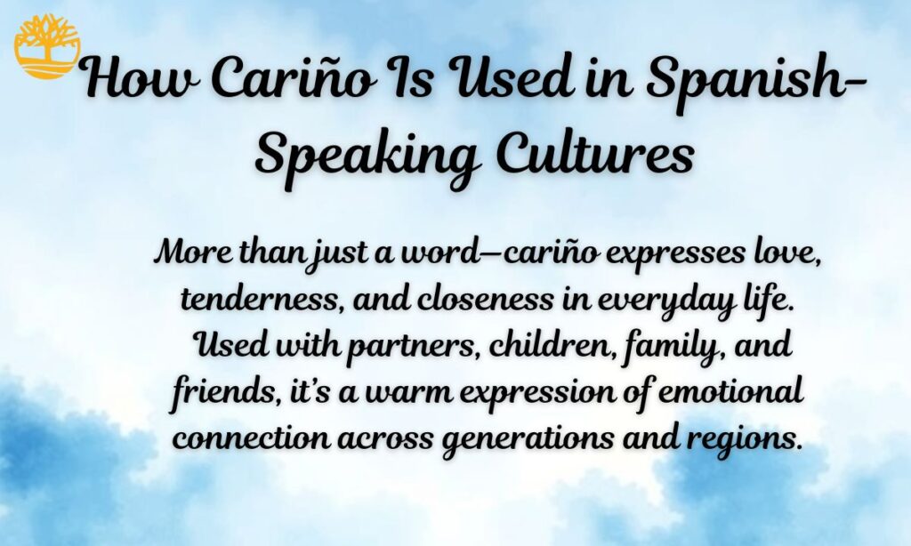 How Cariño Is Used in Spanish-Speaking Cultures