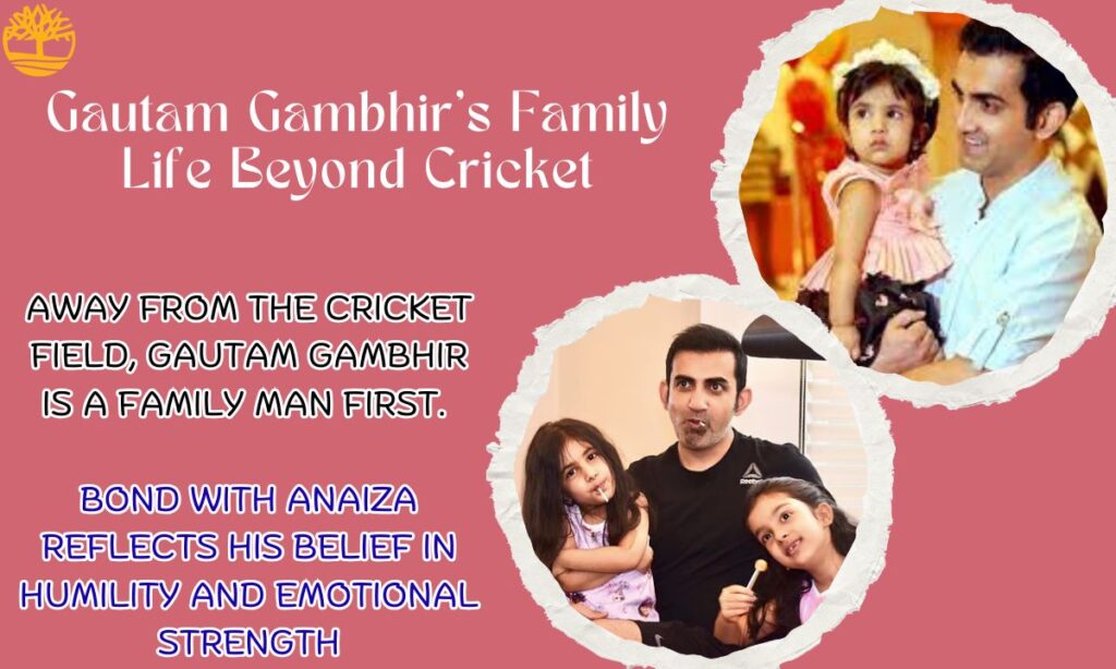 Gautam Gambhir’s Family Life Beyond Cricket