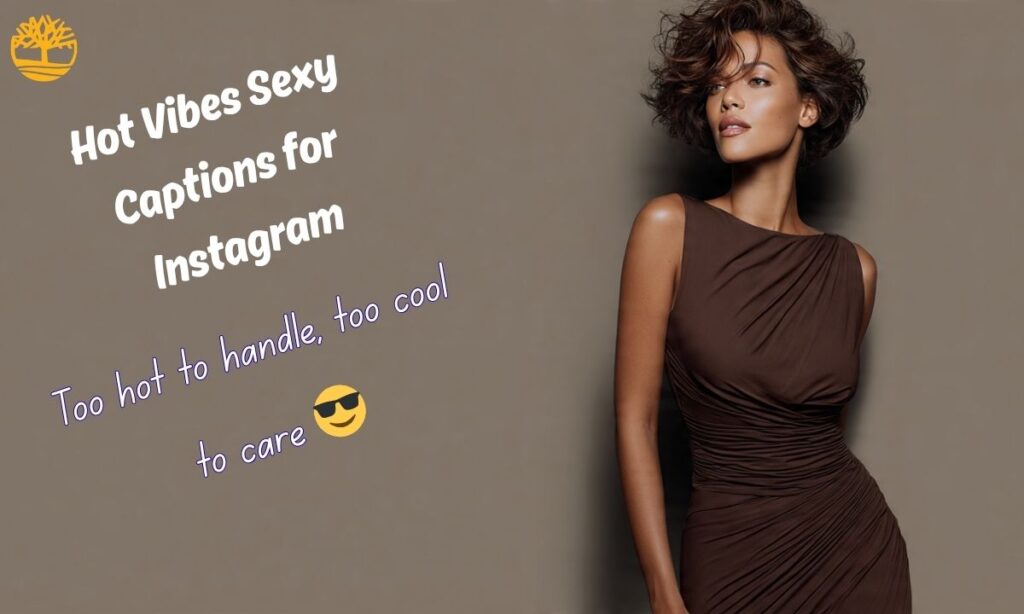 Hot Vibes Sexy Captions for Instagram
