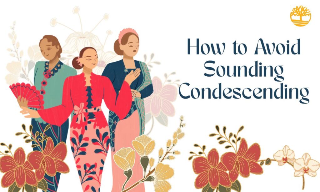 How to Avoid Sounding Condescending