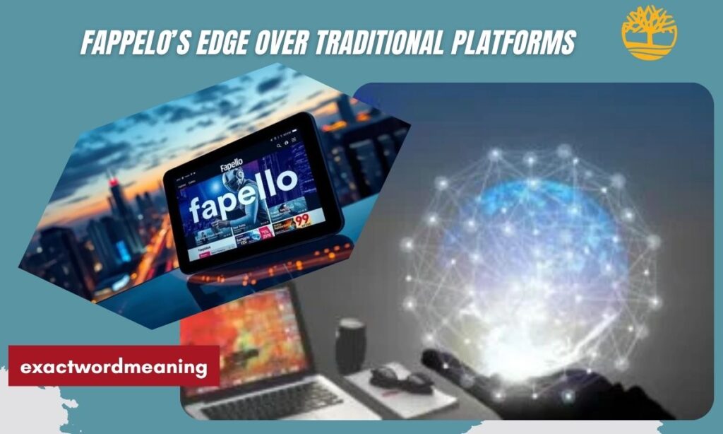 Fappelo’s Edge Over Traditional Platforms