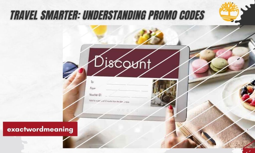 Travel Smarter: Understanding Promo Codes