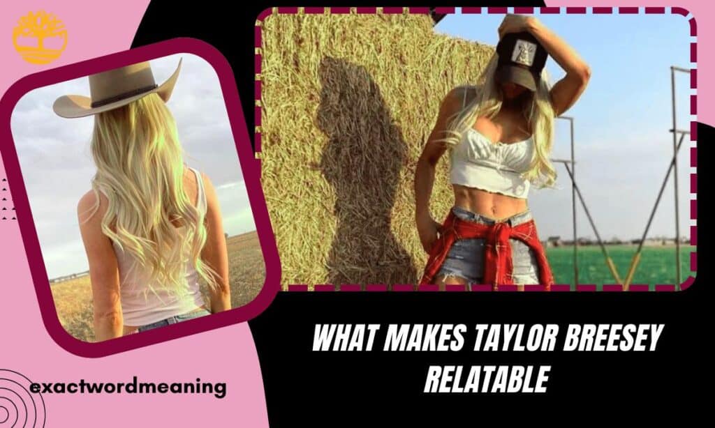 What Makes Taylor Breesey Relatable