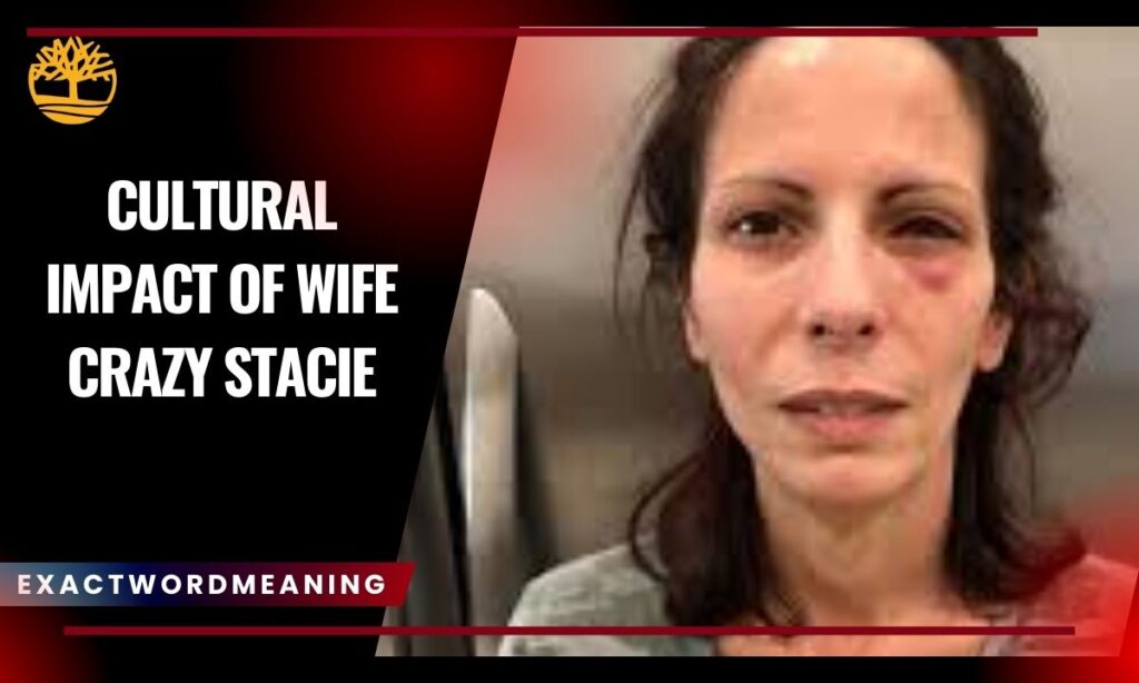 Cultural Impact of Wife Crazy Stacie