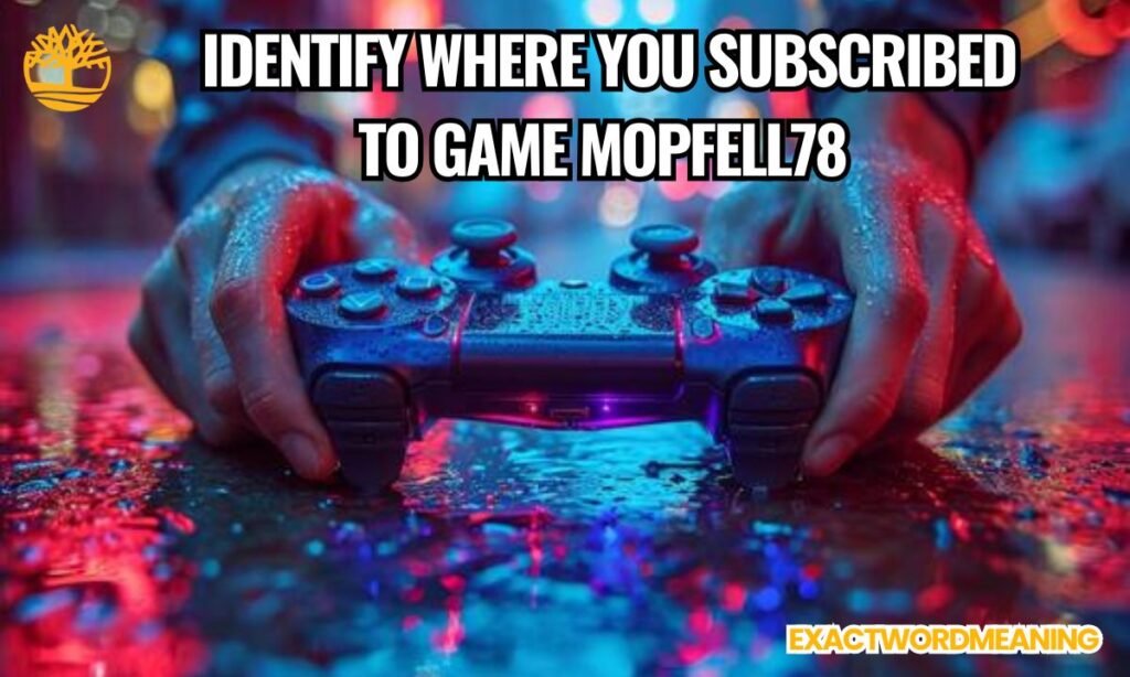 How to Identify Where You Subscribed to Game Mopfell78