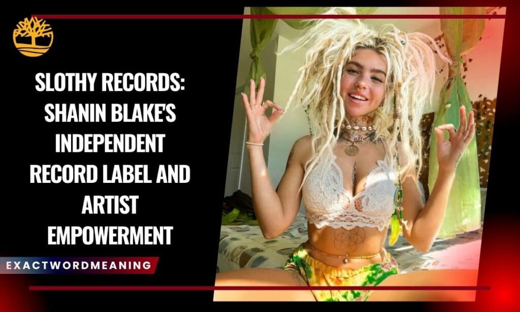 Slothy Records: Shanin Blake's Independent Record Label and Artist Empowerment