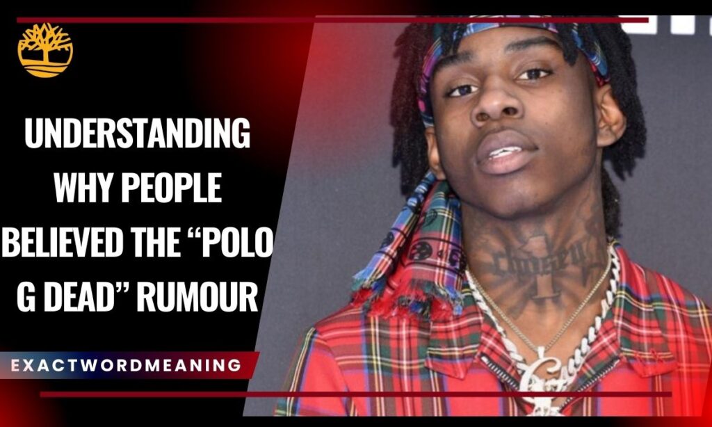 Understanding Why People Believed the “Polo G Dead” Rumour