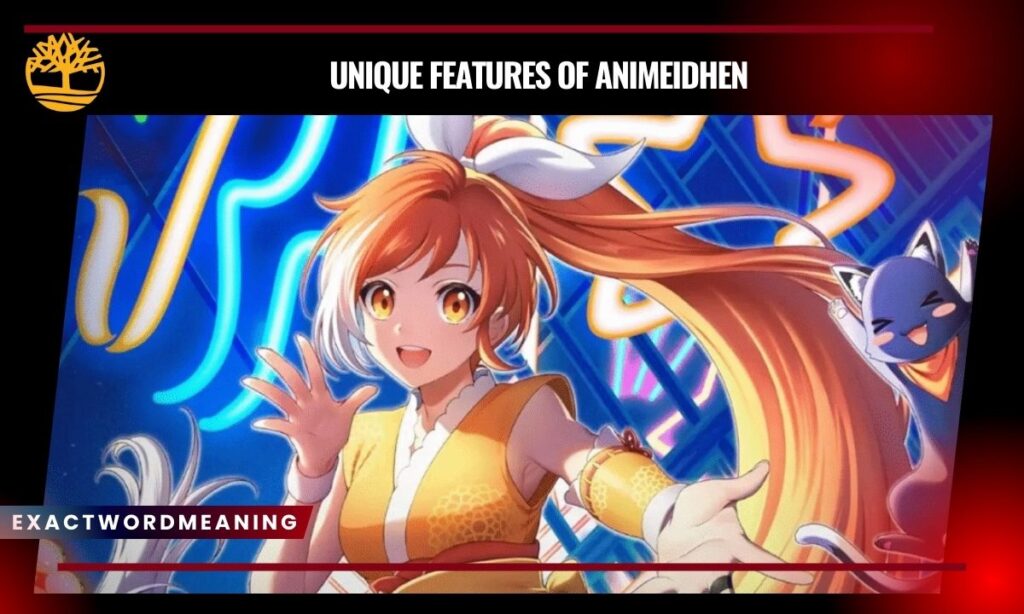 Unique Features Of Animeidhen