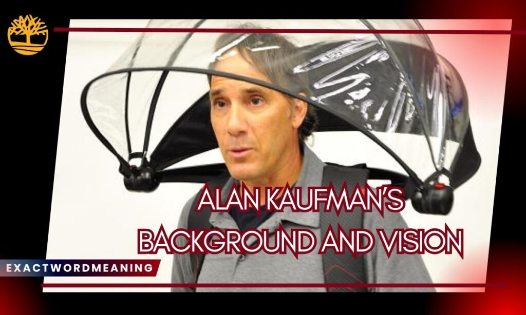 Alan Kaufman’s Background and Vision