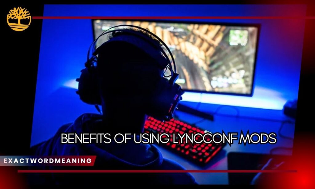 Benefits of Using LyncConf Mods