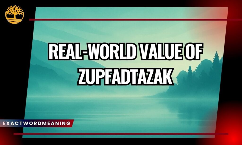 Real-World Value of Zupfadtazak