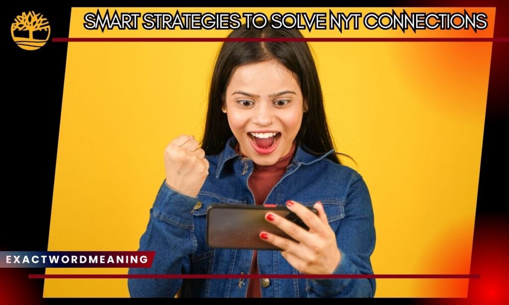 Smart Strategies to Solve NYT Connections