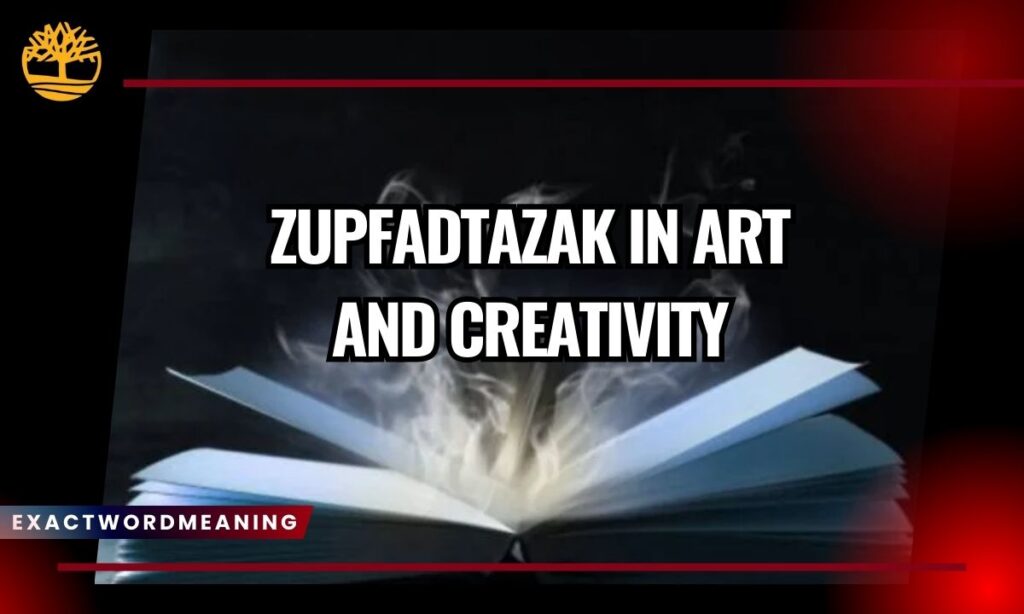 Zupfadtazak in Art and Creativity