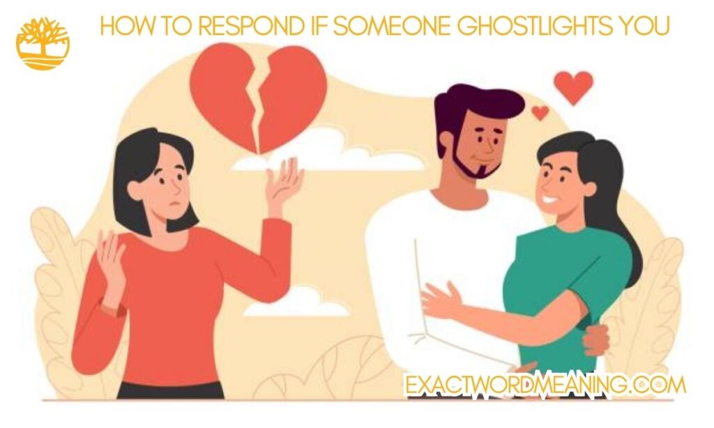 How to Respond if Someone Ghostlights You