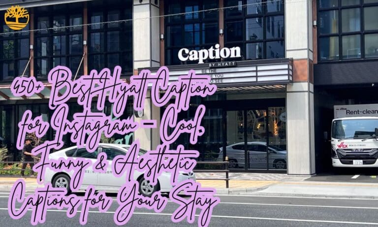 450+ Best Hyatt Caption for Instagram – Cool, Funny & Aesthetic Captions for Your Stay