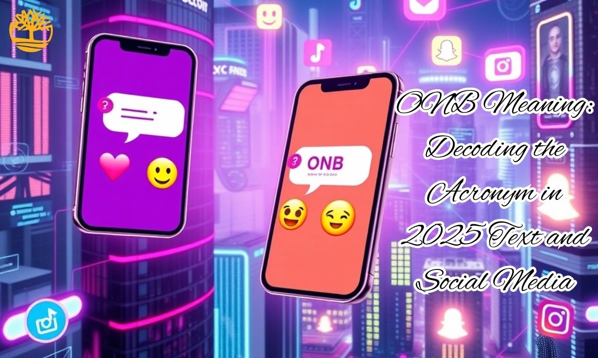 ONB Meaning: Decoding the Acronym in 2025 Text and Social Media