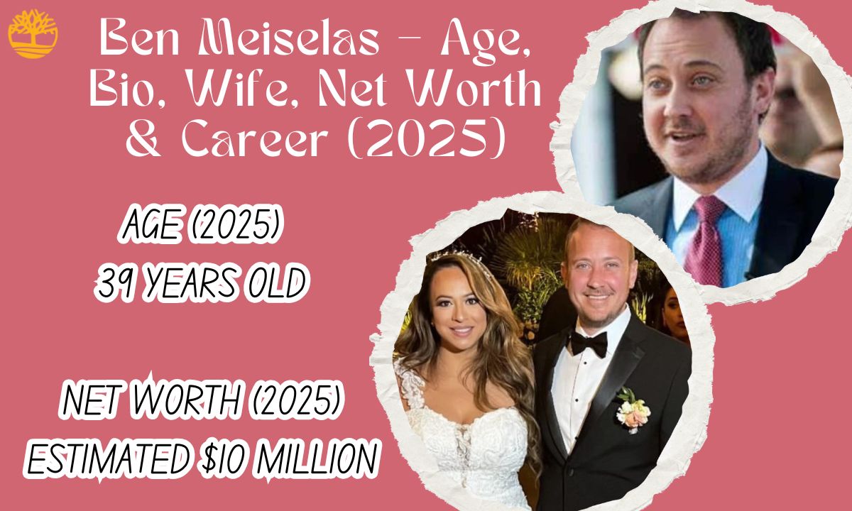 Ben Meiselas – Age, Bio, Wife, Net Worth & Career (2025)