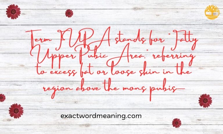 FUPA Meaning Slang (2025) — Definition, Causes, and Modern Usage Explained