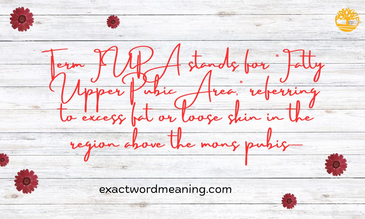 FUPA Meaning Slang (2025) — Definition, Causes, and Modern Usage Explained