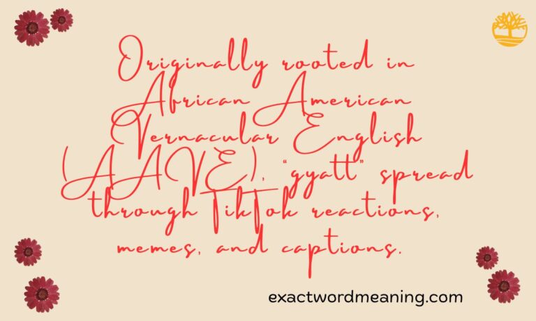 “Gyatt” Meaning — TikTok Slang Definition, Origin & Modern Usage (2025)