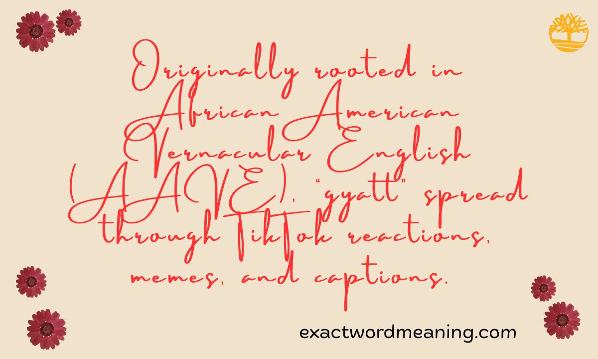 “Gyatt” Meaning — TikTok Slang Definition, Origin & Modern Usage (2025)