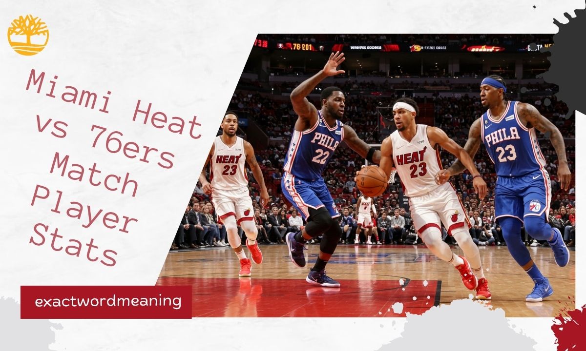 Miami Heat vs 76ers Match Player Stats: Complete Breakdown & Highlights