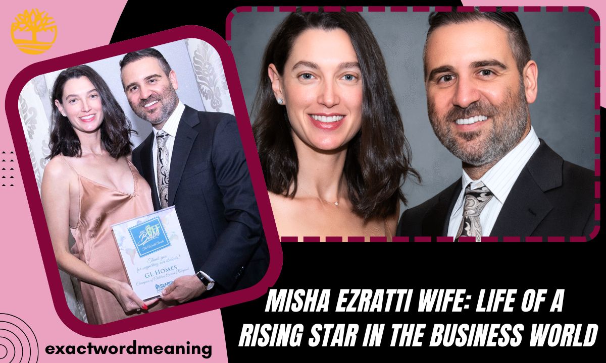 Misha Ezratti Wife: Life of a Rising Star in the Business World