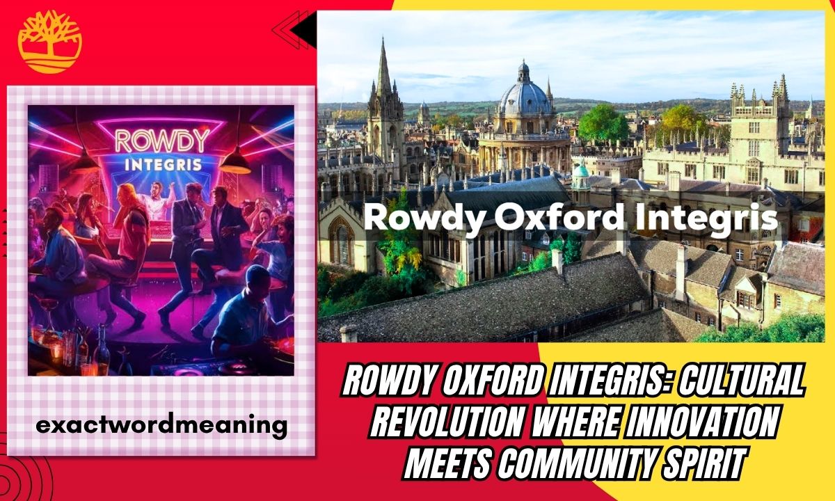 Rowdy Oxford Integris: Cultural Revolution Where Innovation Meets Community Spirit