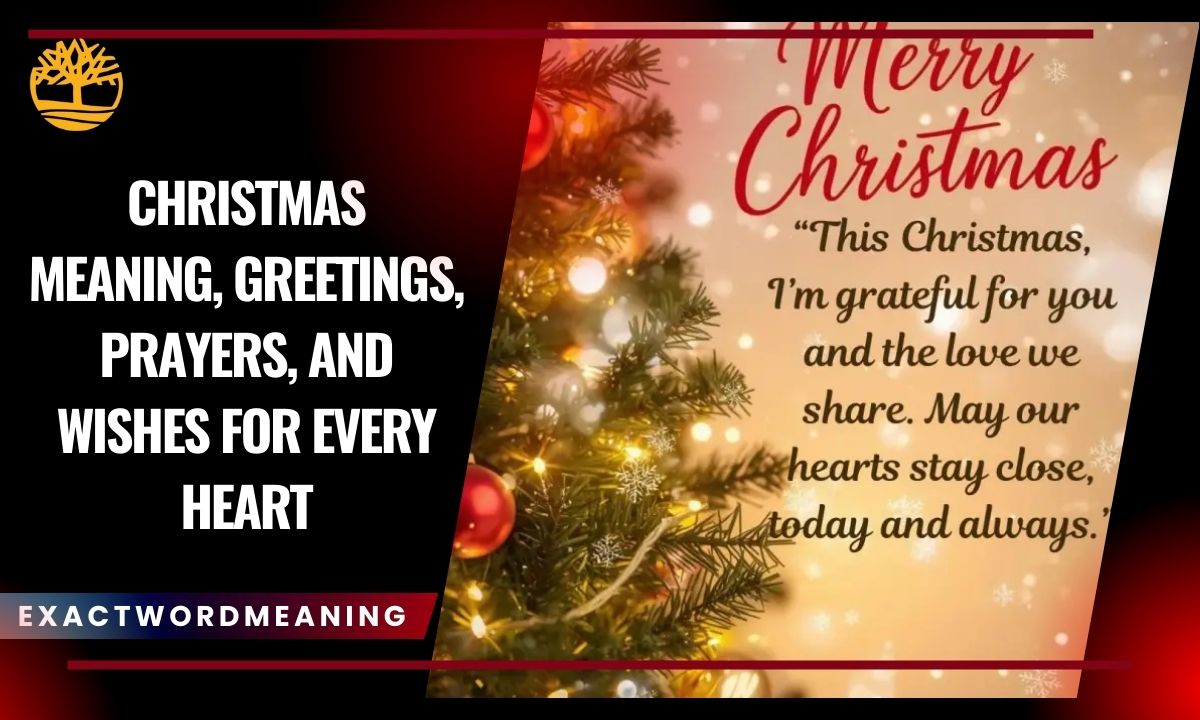 Christmas Meaning, Greetings, Prayers, and Wishes for Every Heart