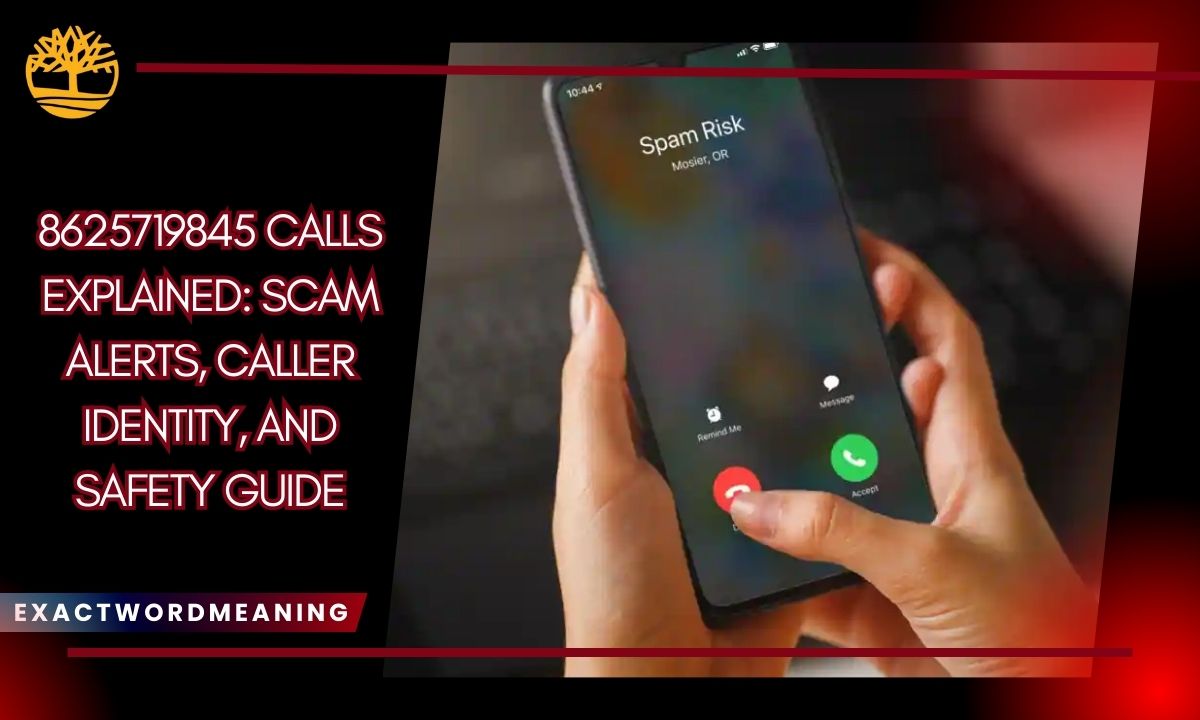 8625719845 Calls Explained: Scam Alerts, Caller Identity, and Safety Guide