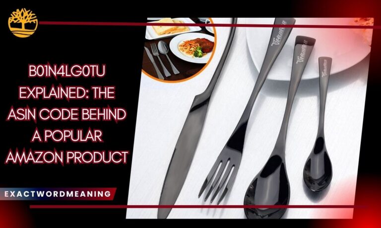 B01N4LG0TU Explained: The ASIN Code Behind a Popular Amazon Product