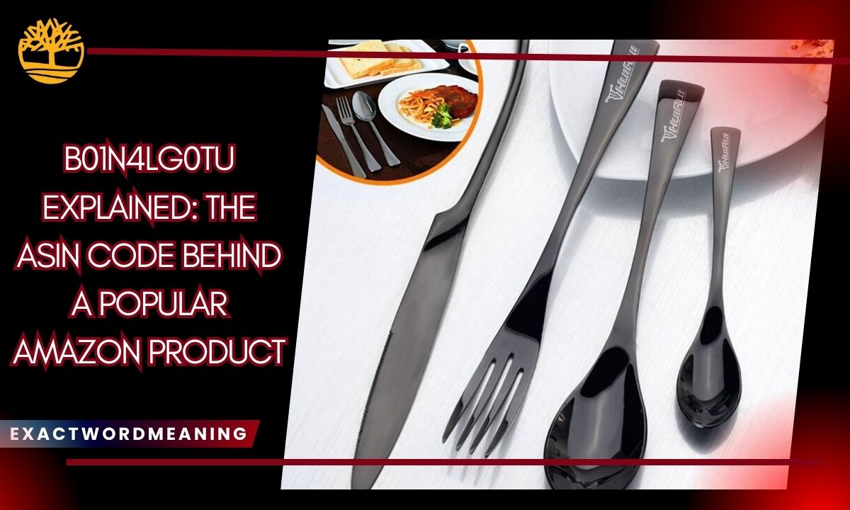 B01N4LG0TU Explained: The ASIN Code Behind a Popular Amazon Product