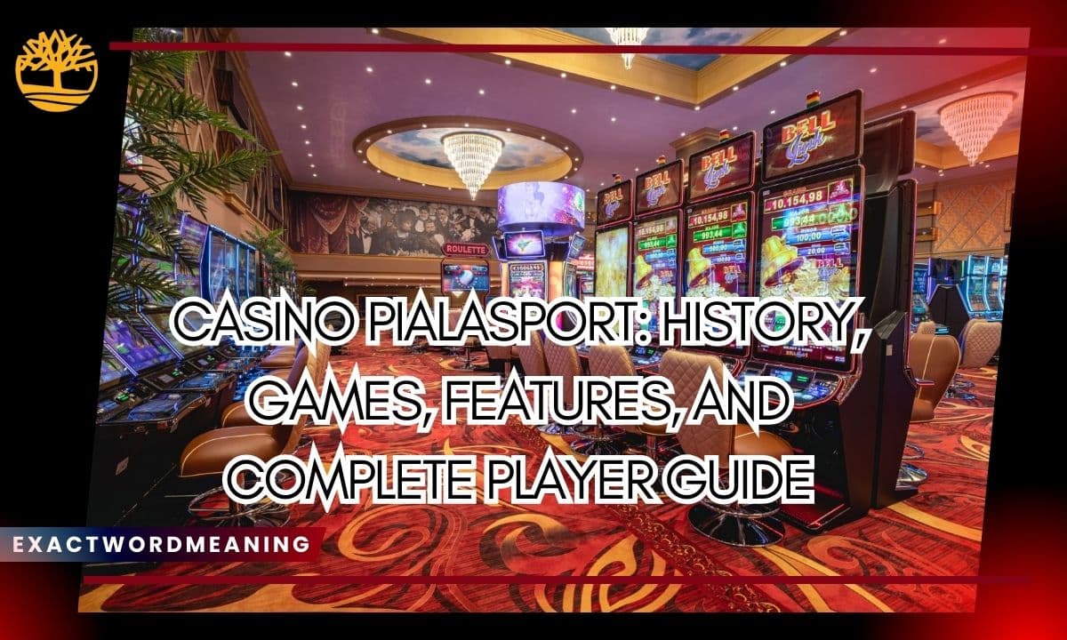 Casino Pialasport History, Games, Features, and Complete Player Guide