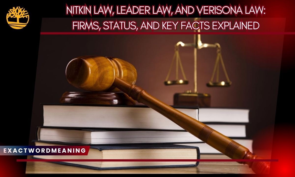 Nitkin Law, Leader Law, and Verisona Law: Firms, Status, and Key Facts Explained