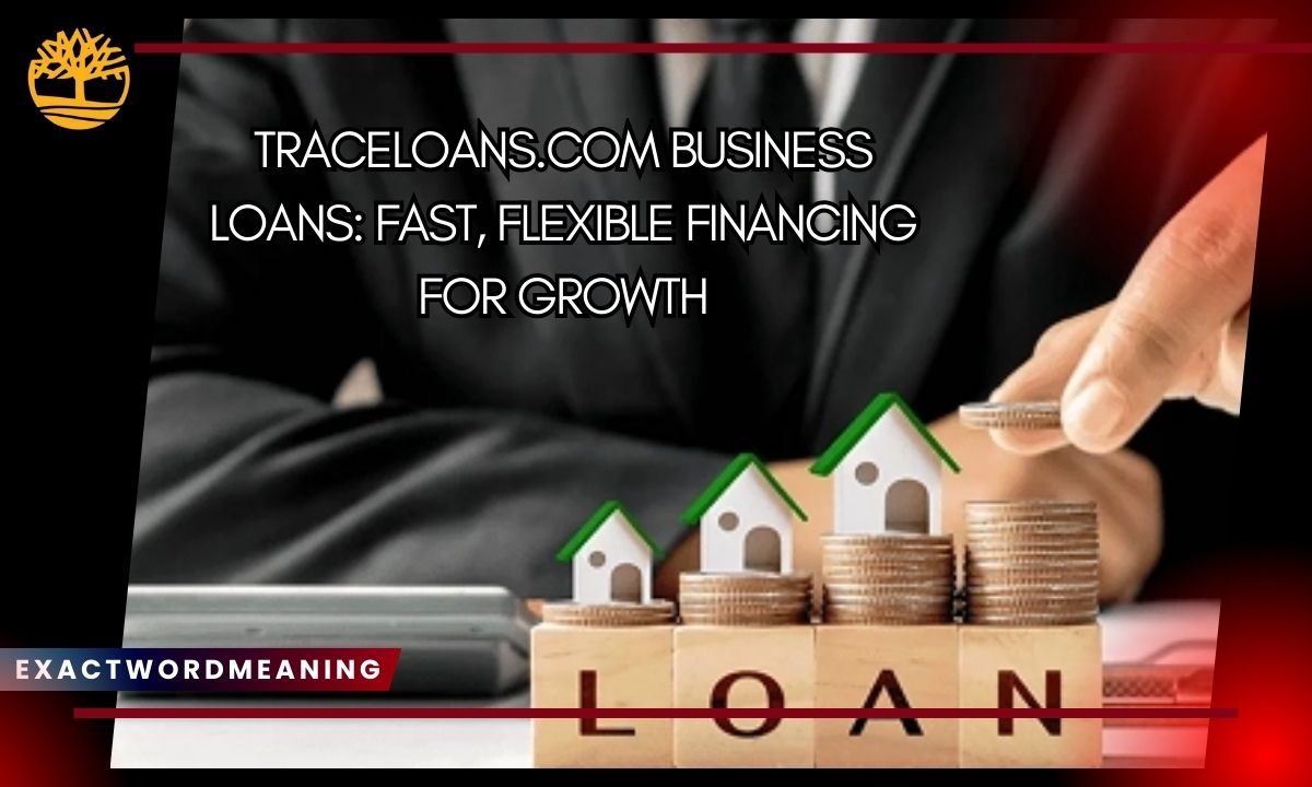Traceloans.com Business Loans: Fast, Flexible Financing for Growth