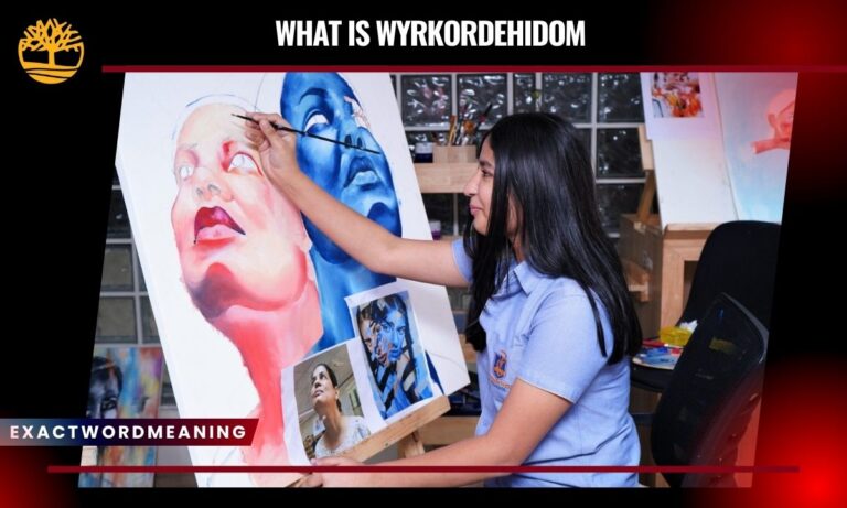 What Is Wyrkordehidom? Meaning, Uses & Modern Relevance