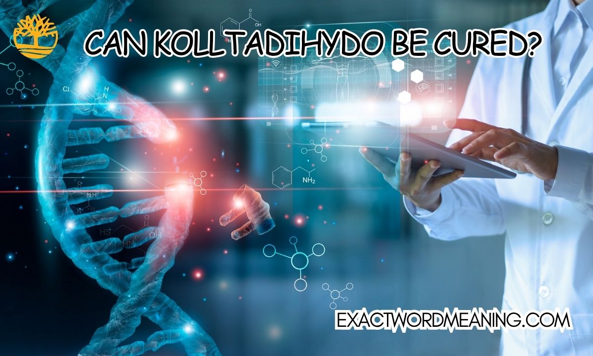 Can Kolltadihydo Be Cured? What Nobody Is Telling You