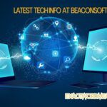 Latest Tech Info at Beaconsoft: What You Need to Know